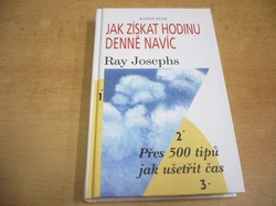 Ray Josephs - Jak získat hodinu denně navíc. Přes 500 tipů jak ušetřit čas (1998)    - kopie