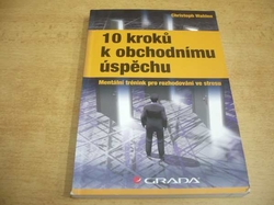 Christoph Wahlen - 10 kroků k obchodnímu úspěchu. Mentální trénink pro rozhodování ve stresu (2012)