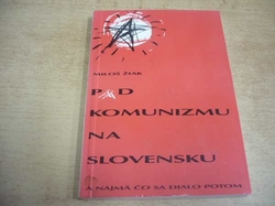 Miloš Žiak - Pád komunizmu na Slovensku a najmä čo sa dialo potom (1994) Slovensky