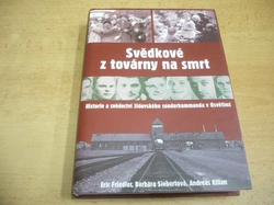 Eric Friedler - Svědkové z továrny na smrt (2007)