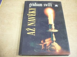 Graham Swift - Až navěky (1996)  