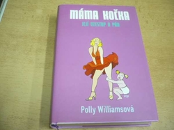 Polly Williamsová - Máma kočka. Její vzestup a pád (2007)