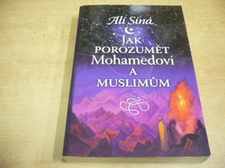 Alí Síná - Jak porozumět Mohamedovi a muslimům (2014) 