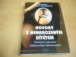 Mirabelle Coudrisová - Hovory s nenarozeným dítětem. Duchovní průvodce uvědomělým těhotenstvím (1997)