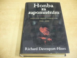 Richard Davenport-Hines - Honba za zapomněním. Světové dějiny narkotik 1500 - 2000 (2004)