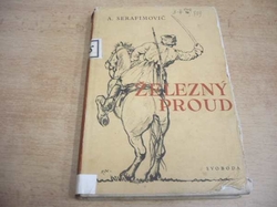 Alexandr Serafimovič - Železný proud (1952) ed. Spisovatelé Sovětského svazu