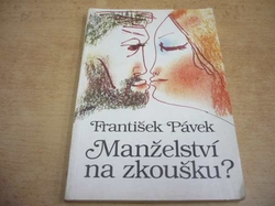 František Pávek - Manželství na zkoušku? (1987)