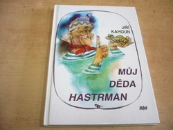 Jiří Kahoun - Můj děda hastrman (1993) 
