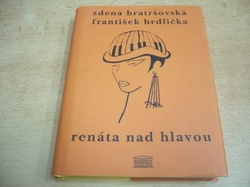 Zdena Bratršovská - Renáta nad hlavou (2007)