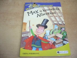 Trina Wiebeová - Max a kouzelník Albertini (2005) ed. Rošťák Max Milionář