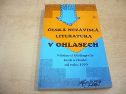 František Knopp - Česká nezávislá literatura v ohlasech. Výběrová bibliografie knih a článků od roku 1990 (1994)