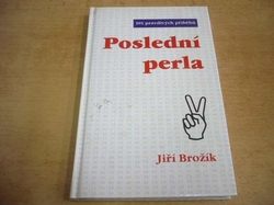 Jiří Brožík - Poslední perla 101 pravdivých příběhů (2003)