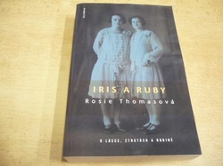 Rosie Thomasová - Iris a Ruby. O lásce, ztrátách a rodině (2007) 