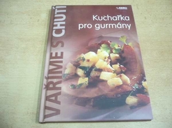 Vaříme s chutí. Kuchařka pro gurmány (2008)