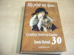 Cynthia Harrod-Eagles - Kdy přijde můj konec... (2008) Série. Dynastie Morlandů 30 