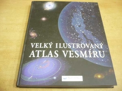 Mark A. Garlick - Velký ilustrovaný atlas vesmíru (2010)