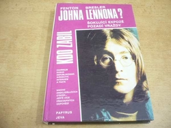 Fenton Bresler - Kdo zabil Johna Lennona? (1992)