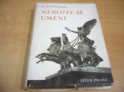 Wilhelm Waetzoldt - Nebojte se umění (1942)