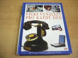 Velké vynálezy pro každý den. Ilustrovaná encyklopedie (2007) ed. Albatros In 26