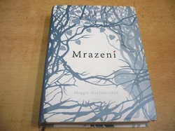 Maggie Stiefvaterová - Mrazení (2010) Série. Vlci z Mercy Falls 1