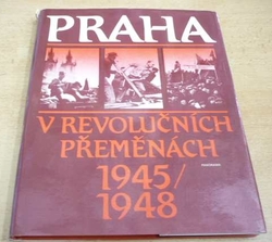 M. Bouček - Praha v revolučních přeměnách 1945/1948 (1988)