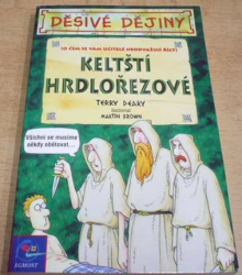 Terry Deary - Keltští hrdlořezové (O čem se vám učitelé neodvažují říct) (1999) DĚSIVÉ DĚJINY