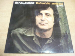 LP PAVEL BOBEK - Veď mě dál, cesto má