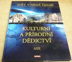 Kulturní a přírodní dědictví - Asie (2005) ed. Svět v němž žijeme