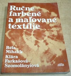 Béla Mihalik - Ručne farbené a maľované textílie (1983) slovensky