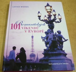 Sarah Woods - 101 romantických víkendů v Evropě (2009)