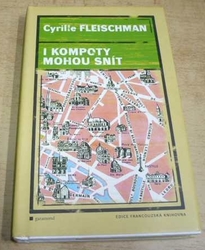 Cyrille Fleischman - I kompoty mohou snít (2006)