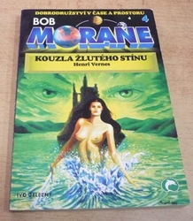 Henri Vernes - Kouzla žlutého stínu. Bob Morane 4 (2001)