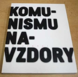 Komunismu navzdory - Příběhy bezpráví (2014)