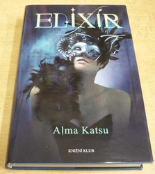 Alma Katsu - Elixír (2013)