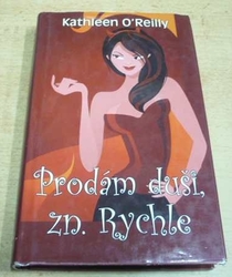 Kathleen O´Reilly - Prodám duši, zn. Rychle (2012)