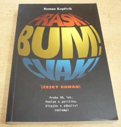 Roman Kopřivík - Prásk! Bum! Cvak! (český román) (1998)
