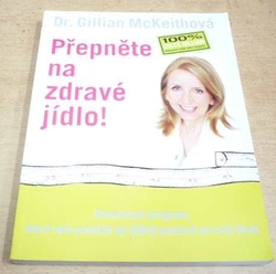 Dr. Gillian McKeithová - Přepněte na zdravé jídlo! (2007)