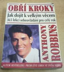 Anthony Robbins - Obří kroky. Jak dojít k velkým věcěm (1999)