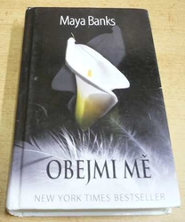Maya Banks - Obejmi mě (2015)