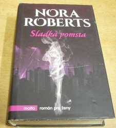 Nora Roberts - Sladká pomsta (2016)