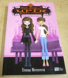 Sienna Mercerová - Tajemství krve. Moje ségra je upír 3 (2015)