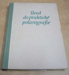 Jaroslav Heyrovský - Úvod do praktické polarografie (1953)