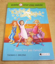 Thomas C. Brezina - Pozor, ten pes čaruje! (2012)