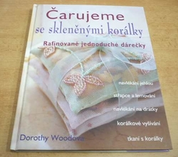 Dorothy Woodová - Čarujeme se skleněnými korálky (2004)