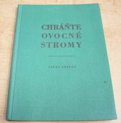 Oskar Křenek - Chráňte ovocné stromy (1956) slovensky