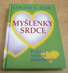 Louise L. Hay - Myšlenky srdce. Poklad vnitřní moudrosti (1991)