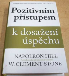 Napoleon Hill - Pozitivním přístupem k dosažení úspěchu (2017)