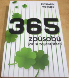 Richard Webster - 365 způsobů jak si zajistit štěstí (2016)