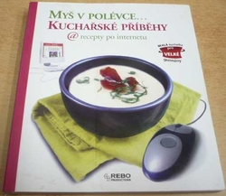 Myš v polévce... Kuchařské příběhy. Recepty po internetu (2007)