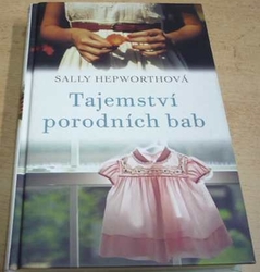 Sally Hepworthová - Tajemství porodních bab (2015)